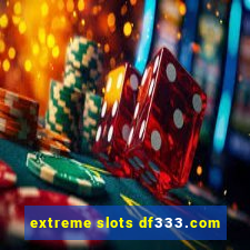 extreme slots df333.com